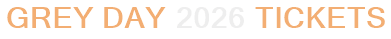 Grey Day 2026 Tickets